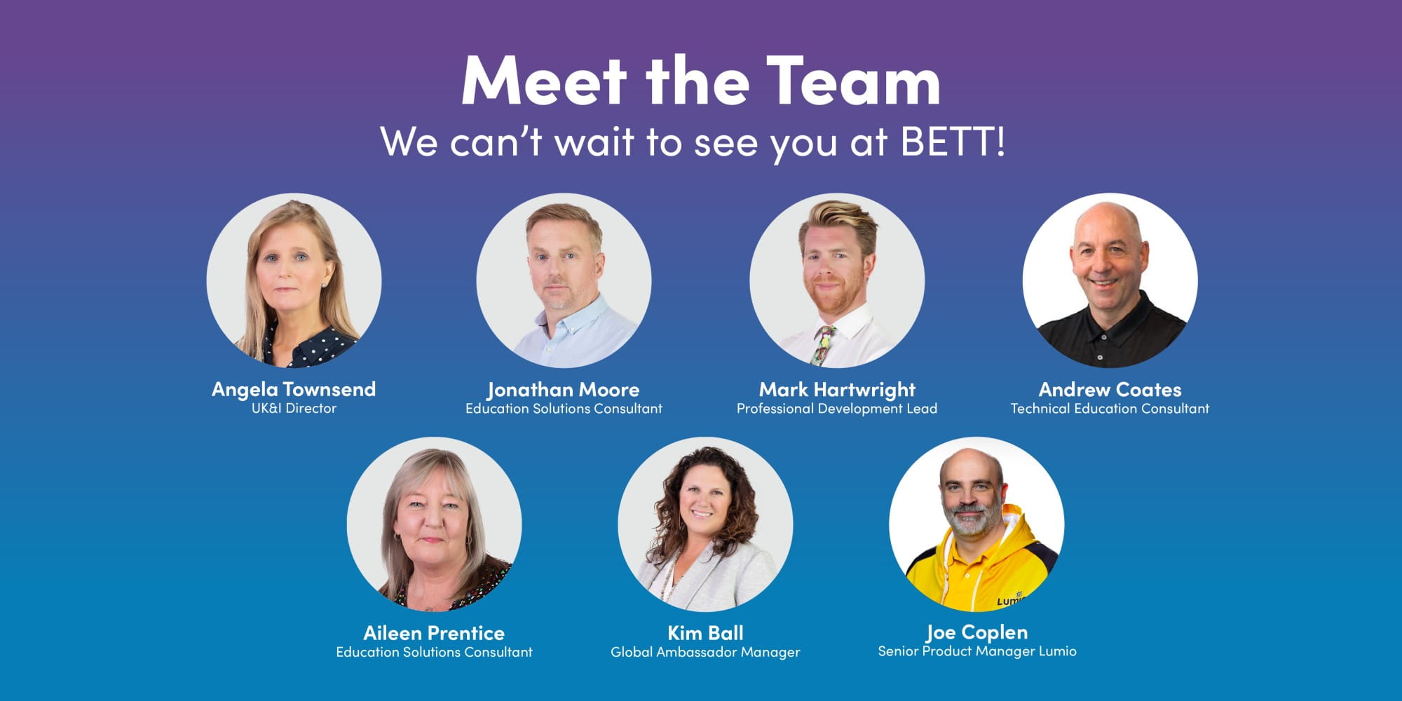 Meet the BETT team, featuring Angela Townsend, Jonathan Moore, Mark Hartwright, Andrew Coates, Aileen Prentice, Kim Ball, and Joe Coplen, with their roles displayed against a gradient purple-to-blue background.